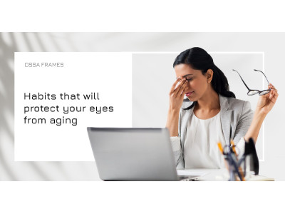 Habits that will protect your eyes from aging